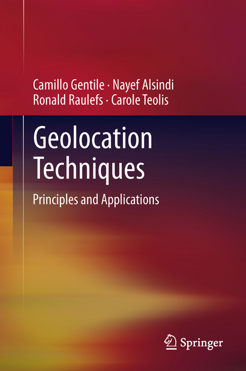 Geolocation Techniques - Camillo Gentile, Nayef Alsindi, Ronald Raulefs, Carole Teolis