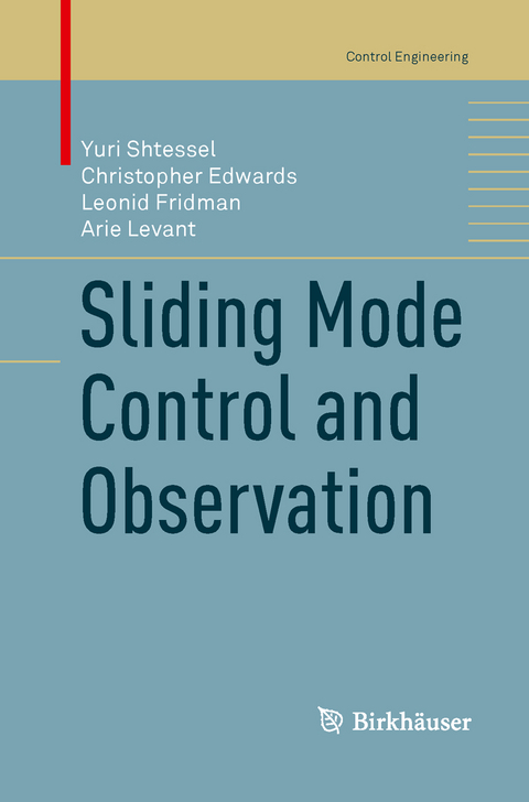 Sliding Mode Control and Observation - Yuri Shtessel, Christopher Edwards, Leonid Fridman, Arie Levant