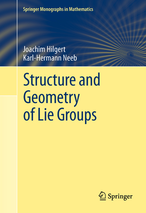 Structure and Geometry of Lie Groups - Joachim Hilgert, Karl-Hermann Neeb