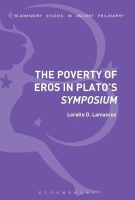 The Poverty of Eros in Plato’s Symposium -  Lorelle D. Lamascus