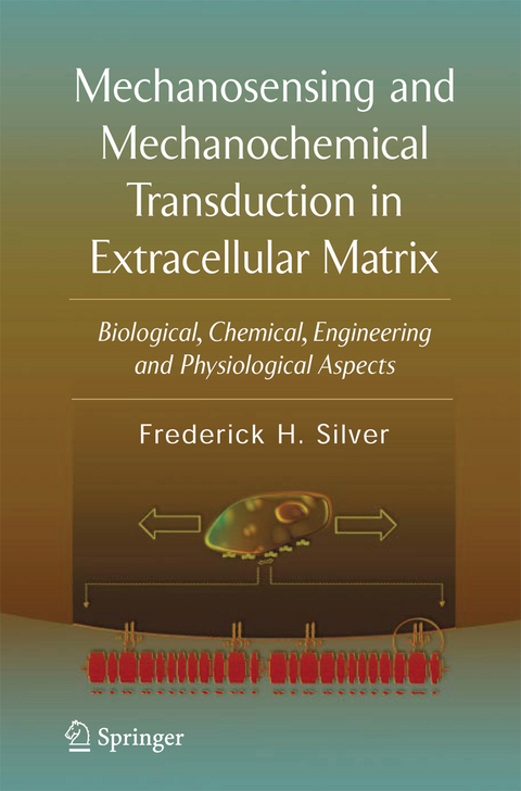 Mechanosensing and Mechanochemical Transduction in Extracellular Matrix - Frederick H. Silver