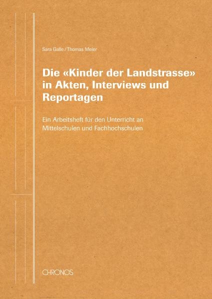 Die 'Kinder der Landstrasse' in Akten, Interviews und Reportagen - Sara Galle, Thomas Meier