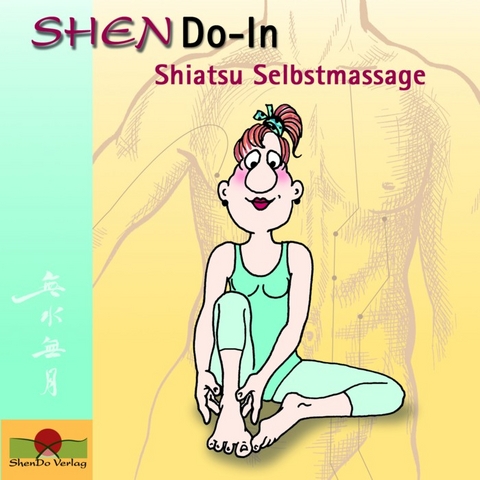 SHENDo-In Shiatsu Selbstmassage - Sakina K. Sievers, Nirgun W. Loh