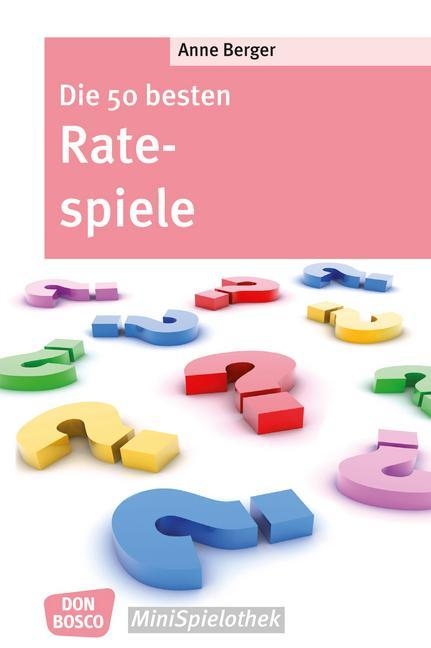 Die 50 besten Ratespiele - Anne Berger