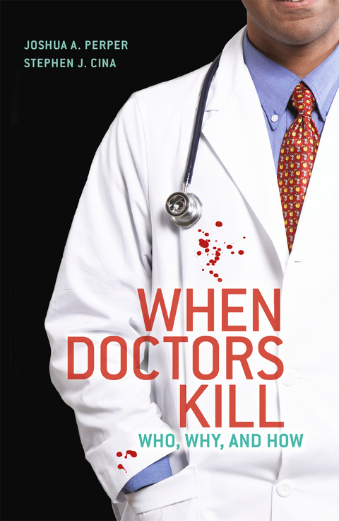 When Doctors Kill - Joshua A. Perper, Stephen J. Cina