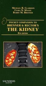 Pocket Companion to Brenner and Rector's The Kidney - Michael R. Clarkson, Barry M. Brenner, Ciara Magee