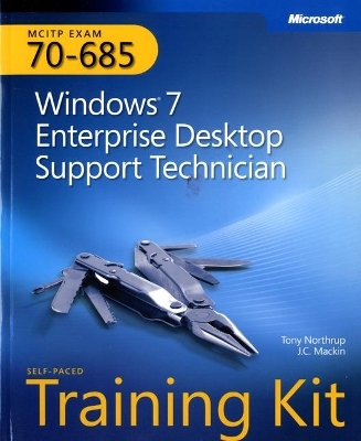 Self-Paced Training Kit (Exam 70-685) Windows 7 Enterprise Desktop Support Technician (MCITP) - J.C. Mackin, Tony Northrup