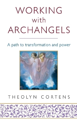 Working With Archangels - Theolyn Cortens