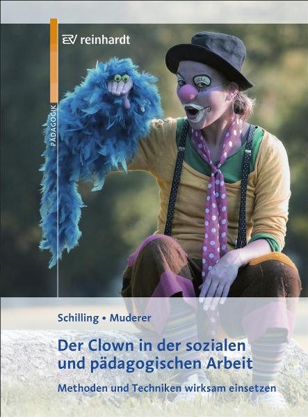 Der Clown in der pädagogischen Arbeit - Johannes Schilling, Corinna Muderer