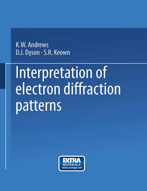 Interpretation of Electron Diffraction Patterns - Kenneth William Andrews, David John Dyson, Samuel Robert Keown