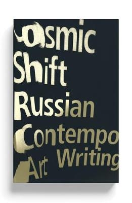 Cosmic Shift -  Monastyrsky Andrey Monastyrsky,  Vidokle Anton Vidokle,  Zhilyaev Arseny Zhilyaev,  Groys Boris Groys,  Prigov Dmitri Prigov,  Kabakov Emilia Kabakov,  Kabakov Ilya Kabakov,  Pepperstein Pavel Pepperstein