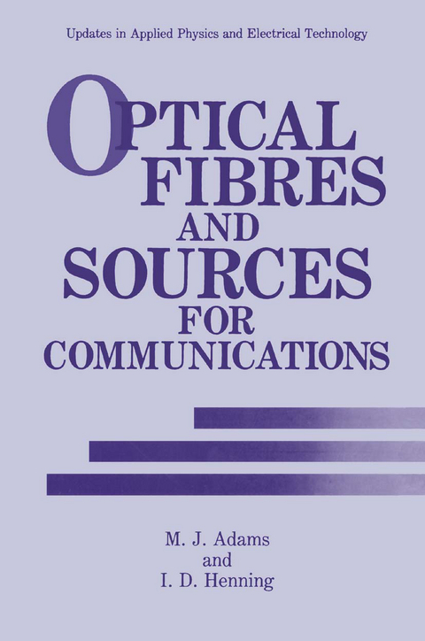 Optical Fibres and Sources for Communications - M.J. Adams, I.D. Henning