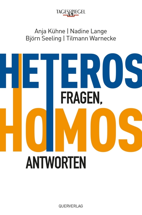 Heteros fragen, Homos antworten -  Anja Kühne,  Nadine Lange,  Björn Seeling,  Tilmann Warnecke