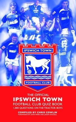 The Official Ipswich Town Football Club Quiz Book - Chris Cowlin