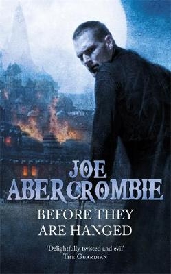 Before They Are Hanged - Joe Abercrombie