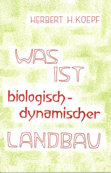 Was ist biologisch-dynamischer Landbau? - Herbert H Koepf