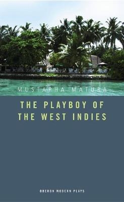 The Playboy of the West Indies - Mustapha Matura