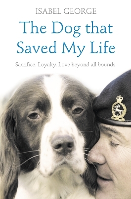 The Dog that Saved My Life - Isabel George