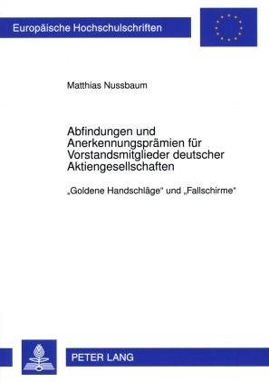 Abfindungen und Anerkennungsprämien für Vorstandsmitglieder deutscher Aktiengesellschaften - Matthias Nussbaum