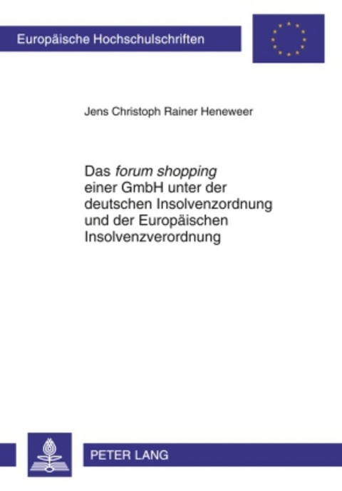 Das «forum shopping» einer GmbH unter der deutschen Insolvenzordnung und der Europäischen Insolvenzverordnung - Jens Heneweer