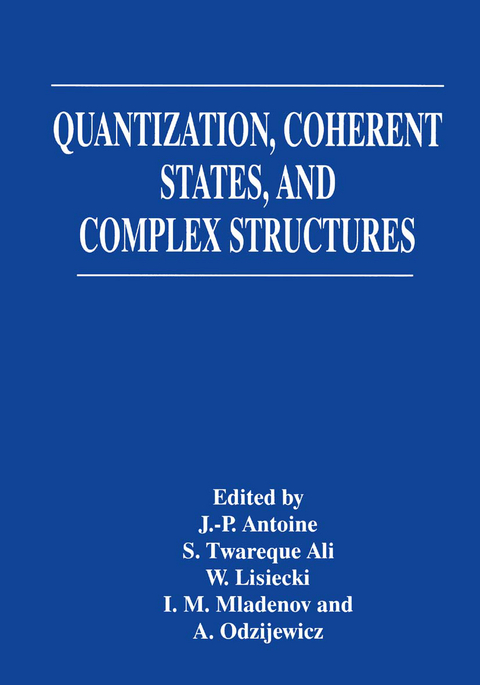 Quantization, Coherent States, and Complex Structures - 