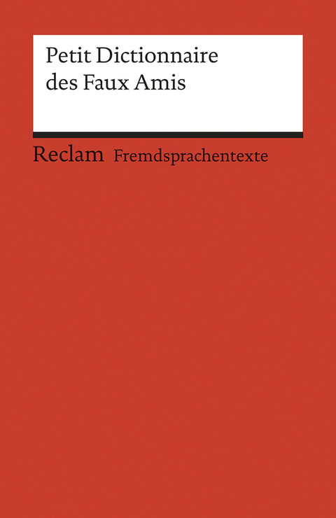 Petit Dictionnaire des Faux Amis - Béatrice Gra-Steiner, Burkhard Dretzke, Margaret Nester