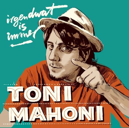 irgendwat is immer - Toni Mahoni