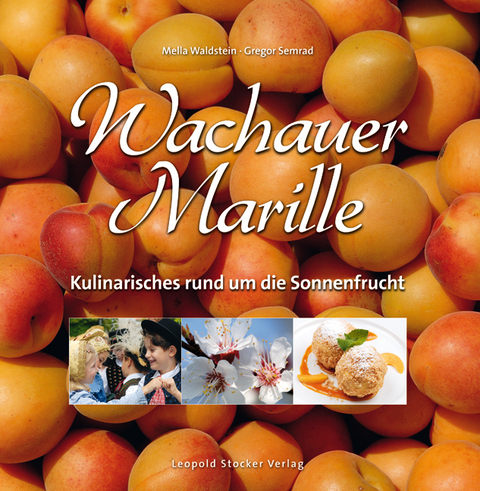 Wachauer Marille - Mella Waldstein, Gregor Semrad