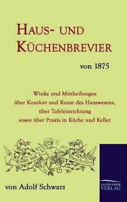 Haus- und Küchenbrevier von 1875 - Adolf Schwarz