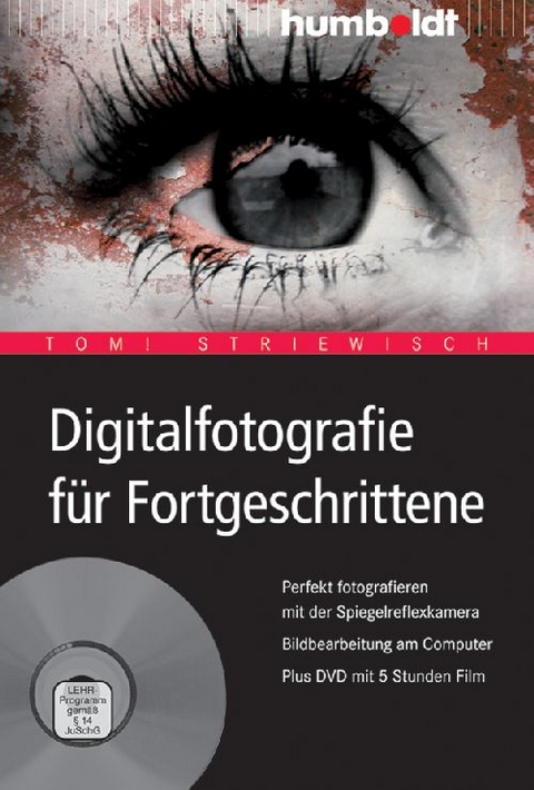 Digitalfotografie für Fortgeschrittene - Tom! Striewisch