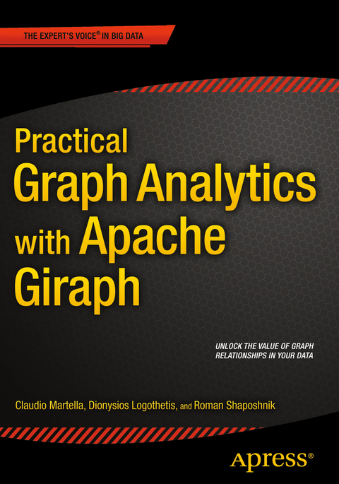 Practical Graph Analytics with Apache Giraph - Roman Shaposhnik, Claudio Martella, Dionysios Logothetis