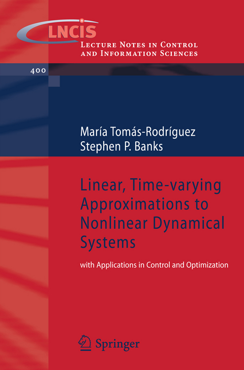 Linear, Time-varying Approximations to Nonlinear Dynamical Systems - Maria Tomas-Rodriguez, Stephen P. Banks