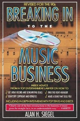 Breaking Into the Music Business - Alan H. Siegel