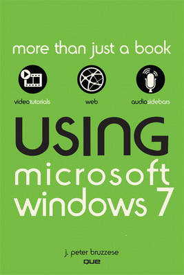 Using Microsoft Windows 7 - J. Peter Bruzzese