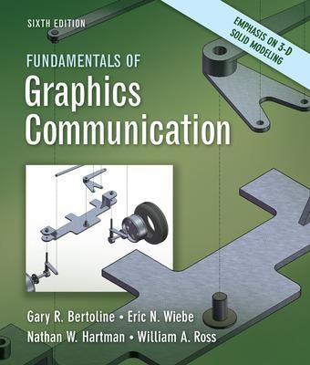 Fundamentals of Graphics Communication - Gary Bertoline, Eric Wiebe, Nathan Hartman, William Ross