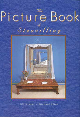 The Picture Book of Stencilling - Jill Visser, Michael Flinn