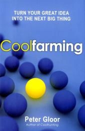 Coolfarming: Turn Your Great Idea into the Next Big Thing - Peter Gloor