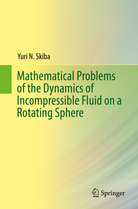 Mathematical Problems of the Dynamics of Incompressible Fluid on a Rotating Sphere - Yuri N. Skiba