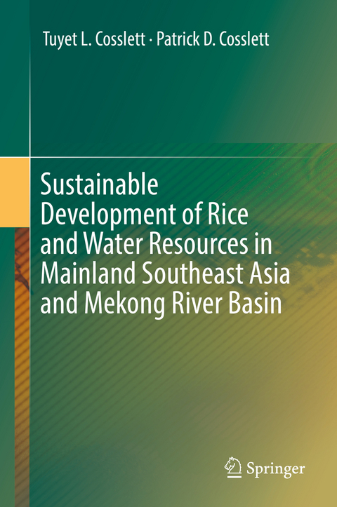 Sustainable Development of Rice and Water Resources in Mainland Southeast Asia and Mekong River Basin - Tuyet L. Cosslett, Patrick D. Cosslett