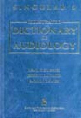 Singular Illustrated Dictionary of Audiology - Sadanand Singh, Jeffrey L. Danhauer, Lisa Lucks Mendel