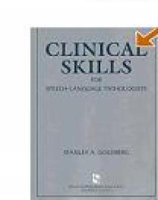 Clinical Skills For Speech-Language Pathologists - Stanley Goldberg