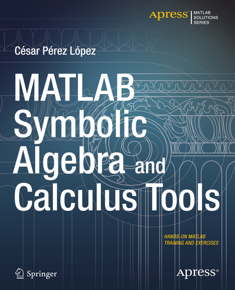 MATLAB Symbolic Algebra and Calculus Tools - Cesar Lopez
