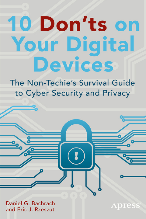 10 Don'ts on Your Digital Devices - Eric Rzeszut, Daniel Bachrach