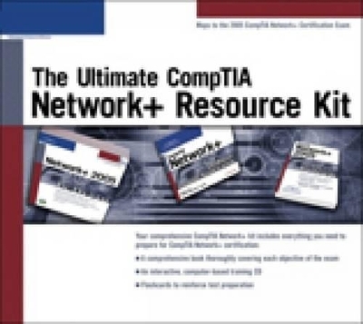 The Ultimate CompTIA Network+ Resource Kit -  Course Technology