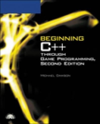 Beginning C++ Through Game Programming - Michael Dawson