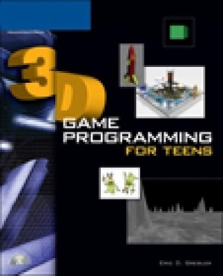 3D Game Programming for Teens - Eric Grebler