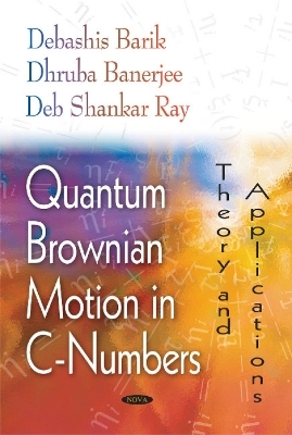 Quantum Brownian Motion in C-Numbers - Debashis Barik, Dhurba Banerjee, Deb Shank