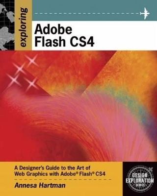 Exploring Adobe Flash CS4 - Annesa Hartman