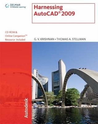Harnessing AutoCAD 2009 - G. V. Krishnan, Thomas A. Stellman