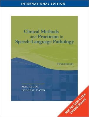Clinical Methods and Practicum in Speech-Language Pathology, International Edition - M.N. Hegde, Deborah Davis